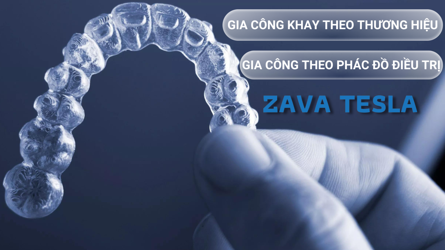 gia cong 1536x864 1 ZAVATESLA Gia Công Khay Niềng Răng Trong Suốt (OEM/ODM) gia công gia công